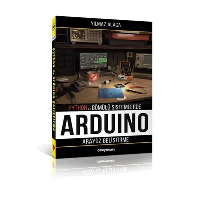 Python ile Gömülü Sistemlerde Arduino için Arayüz Geliştirme Kitabı - Yılmaz ALACA